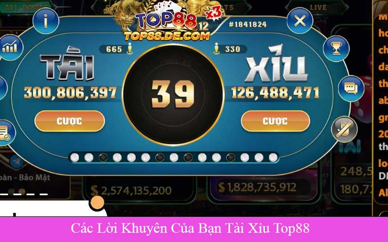 Các Lời Khuyên Của Bạn Tài Xỉu Top88