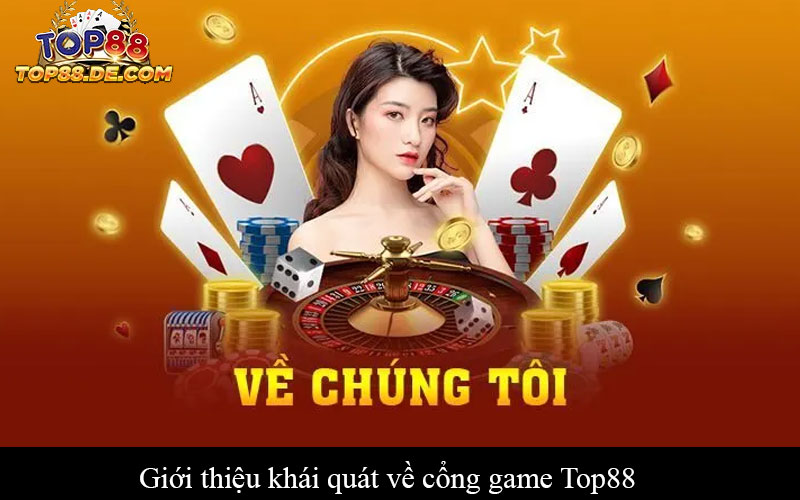 Giới thiệu khái quát về cổng game Top88