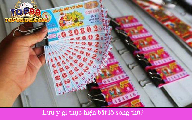 Lưu ý gì thực hiện bắt lô song thủ?