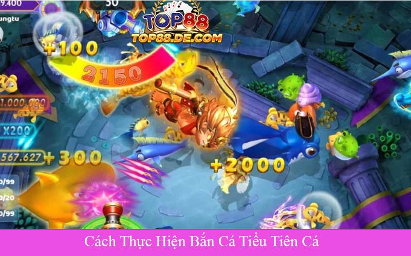 Cách Thực Hiện Bắn Cá Tiểu Tiên Cá